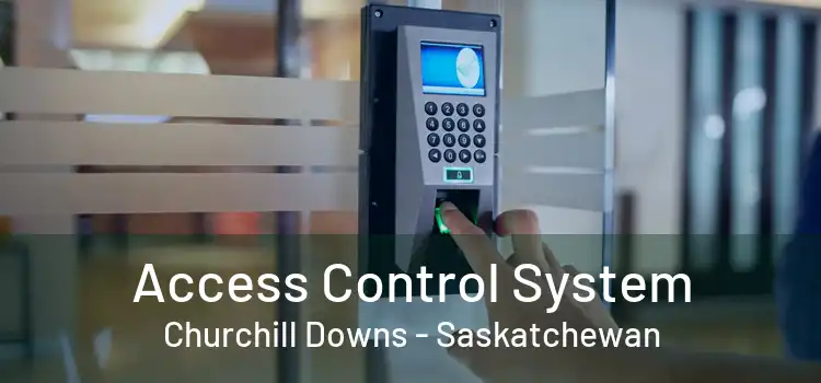 Access Control System Churchill Downs - Saskatchewan
