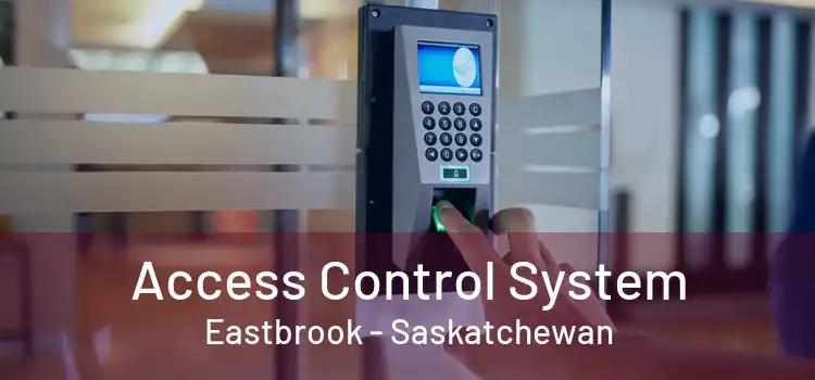 Access Control System Eastbrook - Saskatchewan