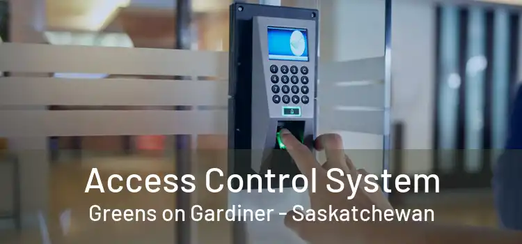 Access Control System Greens on Gardiner - Saskatchewan