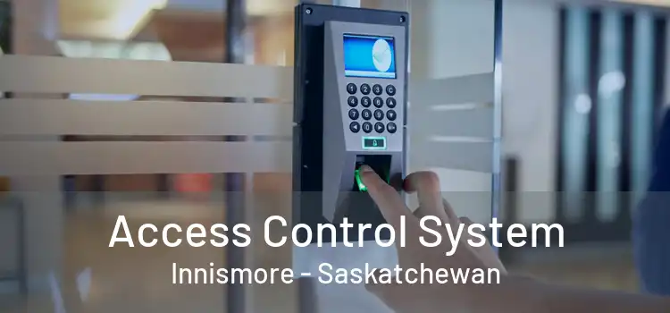 Access Control System Innismore - Saskatchewan
