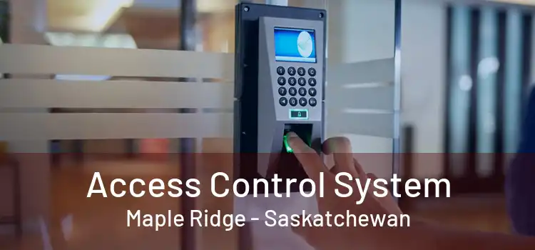 Access Control System Maple Ridge - Saskatchewan