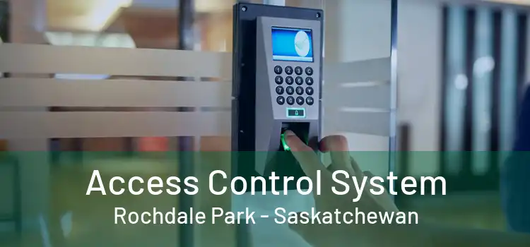 Access Control System Rochdale Park - Saskatchewan