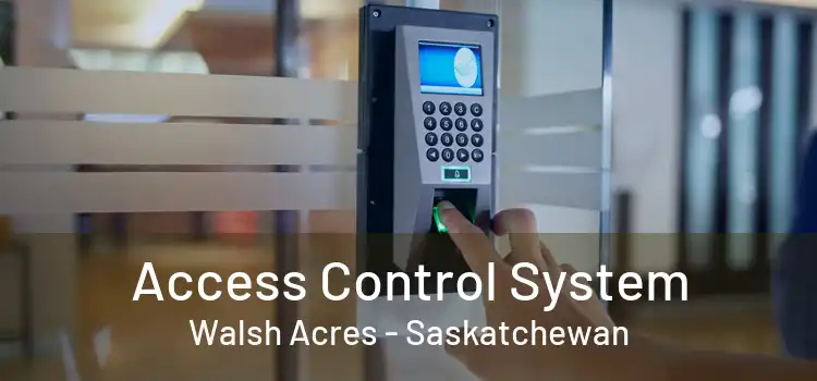 Access Control System Walsh Acres - Saskatchewan