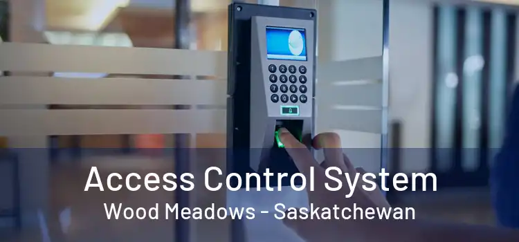Access Control System Wood Meadows - Saskatchewan