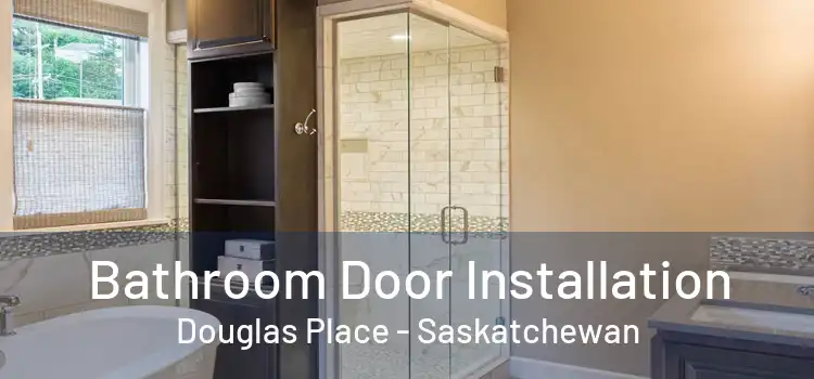 Bathroom Door Installation Douglas Place - Saskatchewan