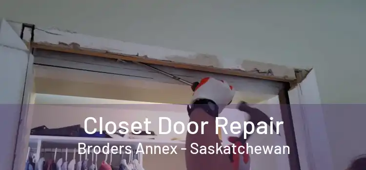 Closet Door Repair Broders Annex - Saskatchewan