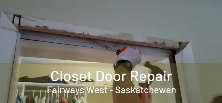 Closet Door Repair Fairways West - Saskatchewan