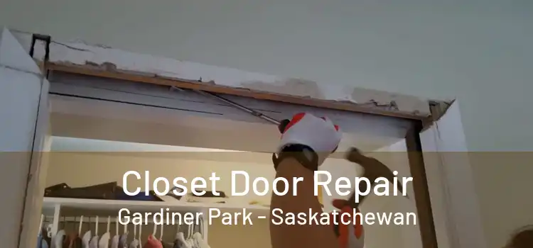 Closet Door Repair Gardiner Park - Saskatchewan