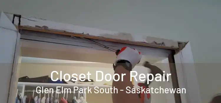 Closet Door Repair Glen Elm Park South - Saskatchewan