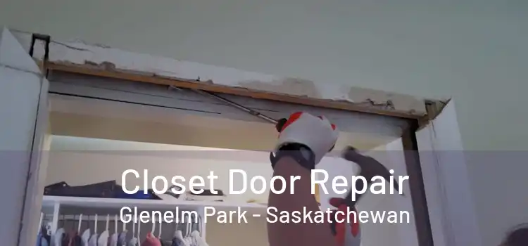 Closet Door Repair Glenelm Park - Saskatchewan