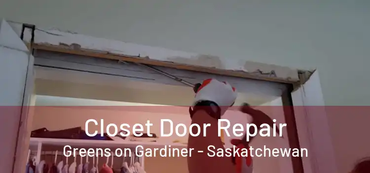 Closet Door Repair Greens on Gardiner - Saskatchewan