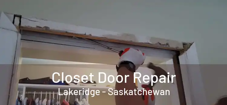 Closet Door Repair Lakeridge - Saskatchewan