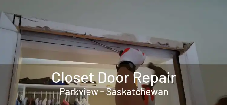 Closet Door Repair Parkview - Saskatchewan