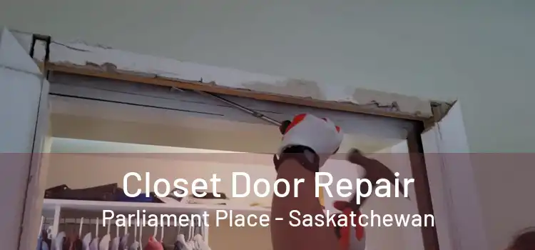 Closet Door Repair Parliament Place - Saskatchewan