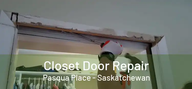 Closet Door Repair Pasqua Place - Saskatchewan