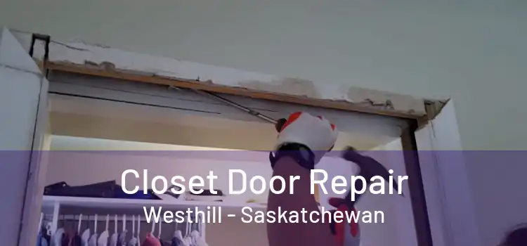 Closet Door Repair Westhill - Saskatchewan