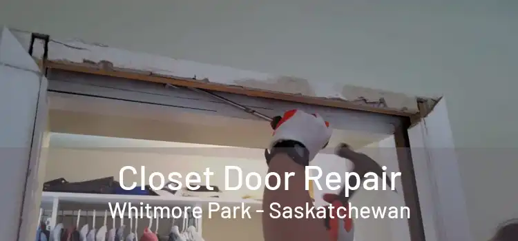 Closet Door Repair Whitmore Park - Saskatchewan