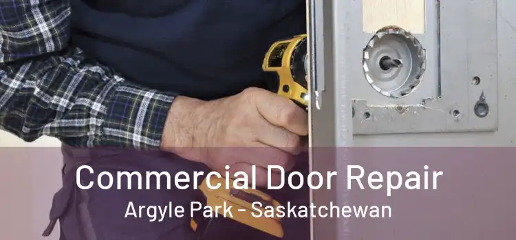 Commercial Door Repair Argyle Park - Saskatchewan