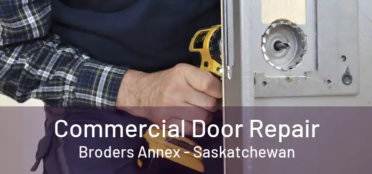 Commercial Door Repair Broders Annex - Saskatchewan