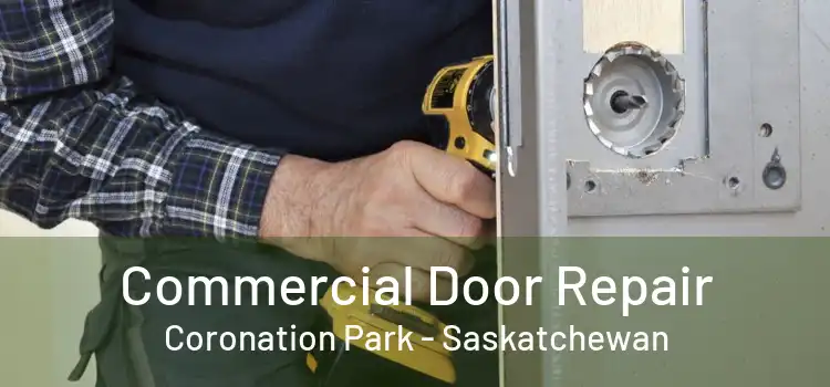Commercial Door Repair Coronation Park - Saskatchewan