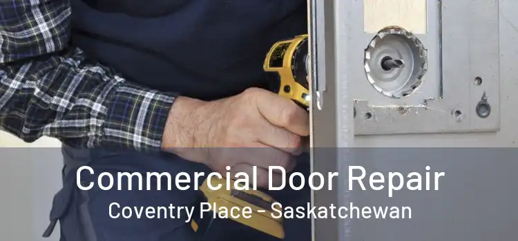 Commercial Door Repair Coventry Place - Saskatchewan