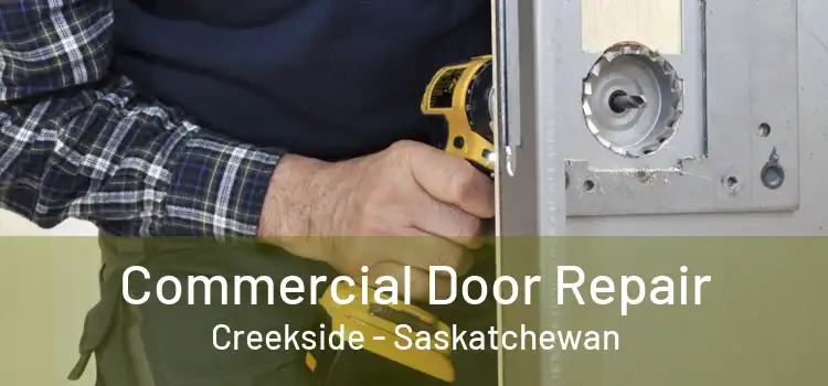 Commercial Door Repair Creekside - Saskatchewan