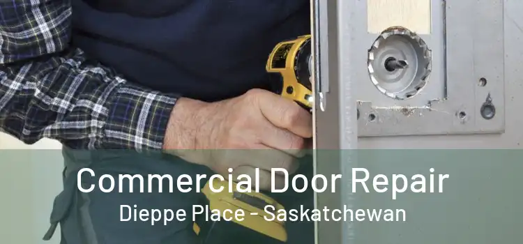Commercial Door Repair Dieppe Place - Saskatchewan