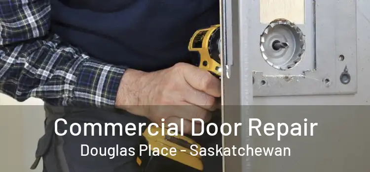Commercial Door Repair Douglas Place - Saskatchewan