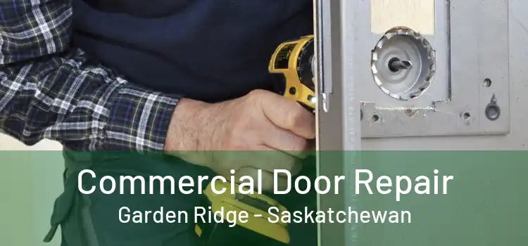 Commercial Door Repair Garden Ridge - Saskatchewan