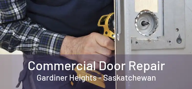 Commercial Door Repair Gardiner Heights - Saskatchewan
