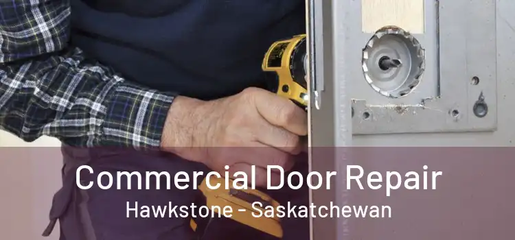 Commercial Door Repair Hawkstone - Saskatchewan