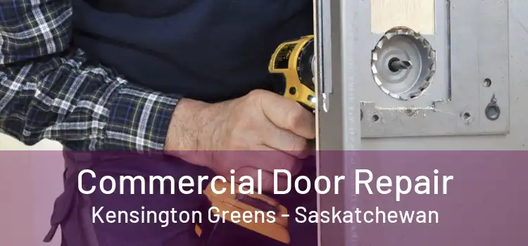 Commercial Door Repair Kensington Greens - Saskatchewan