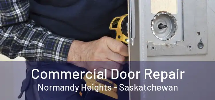Commercial Door Repair Normandy Heights - Saskatchewan