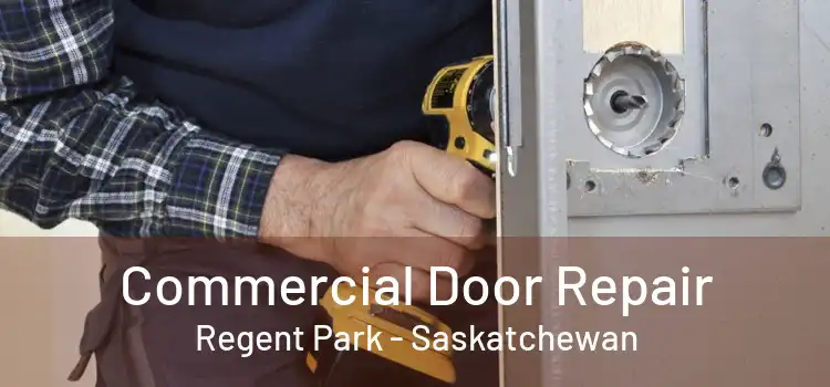 Commercial Door Repair Regent Park - Saskatchewan