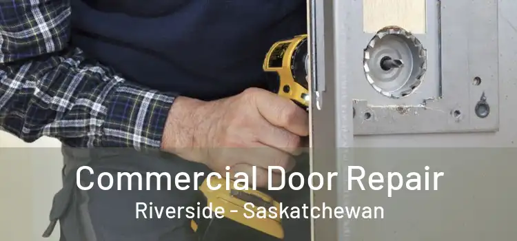 Commercial Door Repair Riverside - Saskatchewan