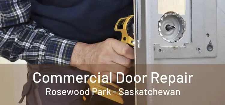 Commercial Door Repair Rosewood Park - Saskatchewan