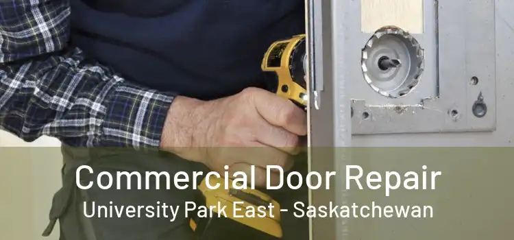 Commercial Door Repair University Park East - Saskatchewan