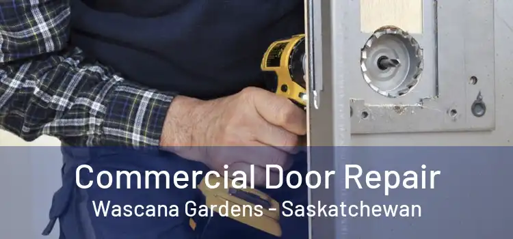 Commercial Door Repair Wascana Gardens - Saskatchewan