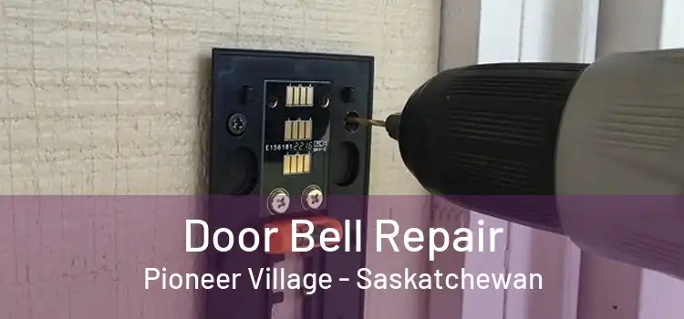 Door Bell Repair Pioneer Village - Saskatchewan