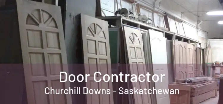 Door Contractor Churchill Downs - Saskatchewan