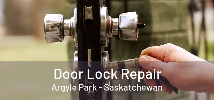 Door Lock Repair Argyle Park - Saskatchewan