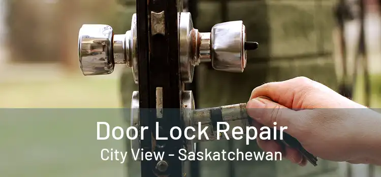 Door Lock Repair City View - Saskatchewan