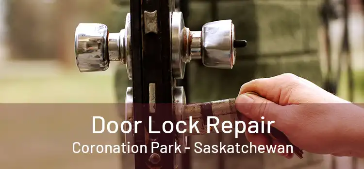 Door Lock Repair Coronation Park - Saskatchewan