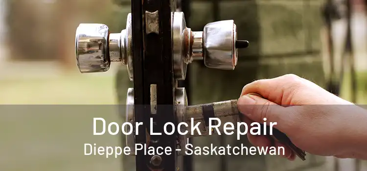 Door Lock Repair Dieppe Place - Saskatchewan