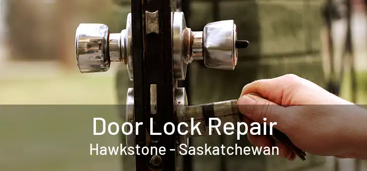 Door Lock Repair Hawkstone - Saskatchewan