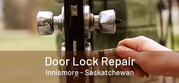 Door Lock Repair Innismore - Saskatchewan