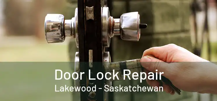 Door Lock Repair Lakewood - Saskatchewan