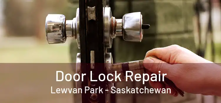 Door Lock Repair Lewvan Park - Saskatchewan