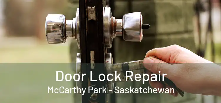 Door Lock Repair McCarthy Park - Saskatchewan