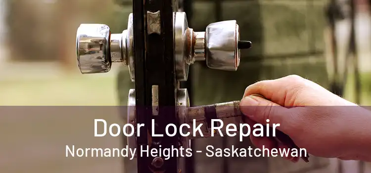 Door Lock Repair Normandy Heights - Saskatchewan